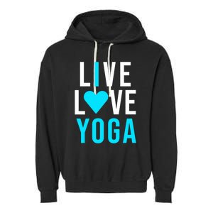 Live Love Yoga Gift I Love Yoga Blue Namaste Gift Garment-Dyed Fleece Hoodie