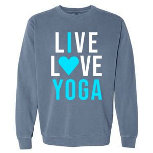 Live Love Yoga Gift I Love Yoga Blue Namaste Gift Garment-Dyed Sweatshirt