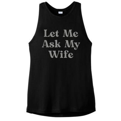 Let Me Ask My Wife Funny Ladies PosiCharge Tri-Blend Wicking Tank