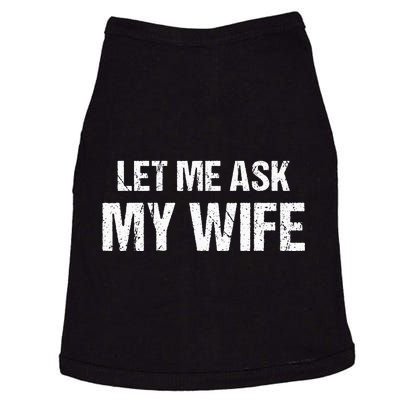 Let Me Ask My Wife Funny Husband Doggie Tank