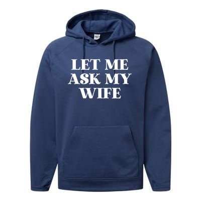 Let Me Ask My Wife Funny Gift For Him Performance Fleece Hoodie