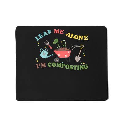 Leaf Me Alone I'm Composting Recycle Gift Mousepad