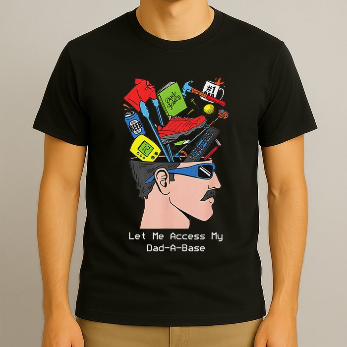 Let Me Access My Dad A Base Father Day T-Shirt