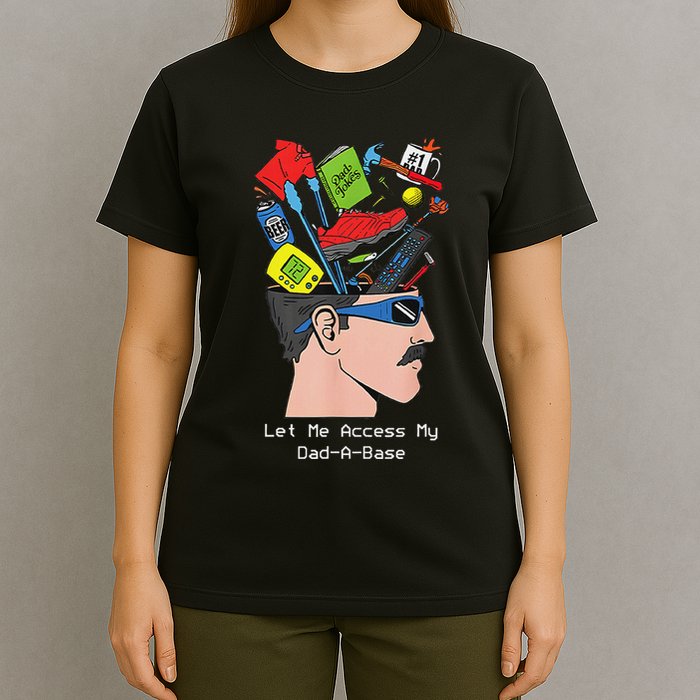 Let Me Access My Dad A Base Father Day T-Shirt