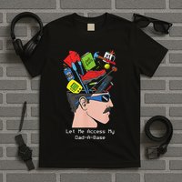 Let Me Access My Dad A Base Father Day T-Shirt