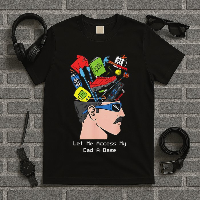 Let Me Access My Dad A Base Father Day T-Shirt