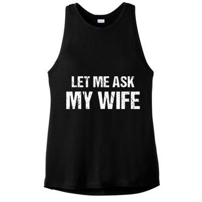 Let Me Ask My Wife Funny Husband Ladies PosiCharge Tri-Blend Wicking Tank