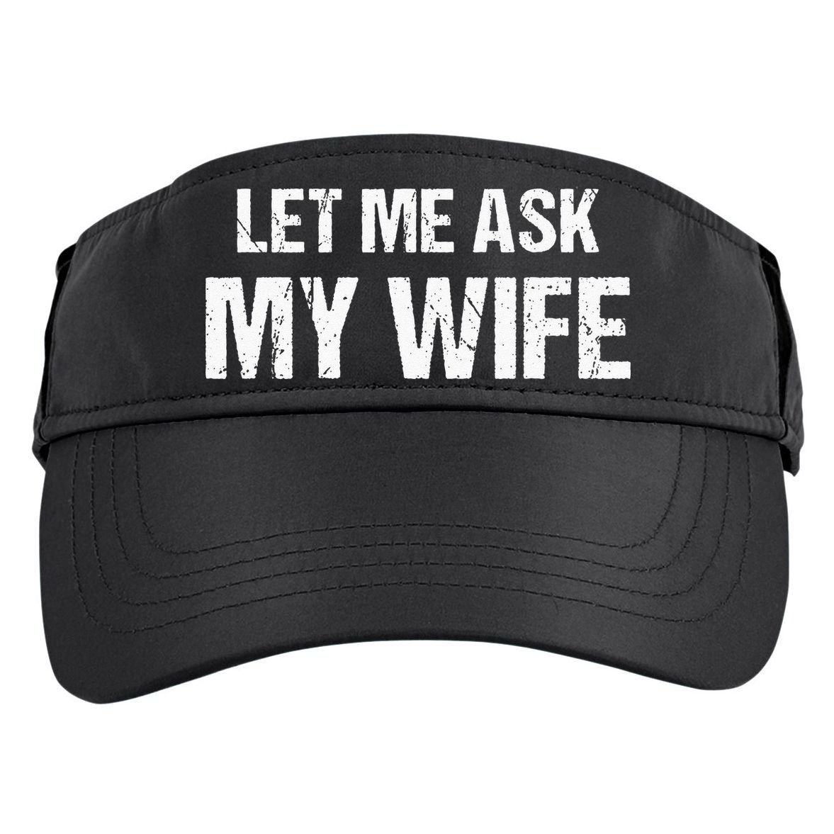 Let Me Ask My Wife Funny Husband Adult Drive Performance Visor