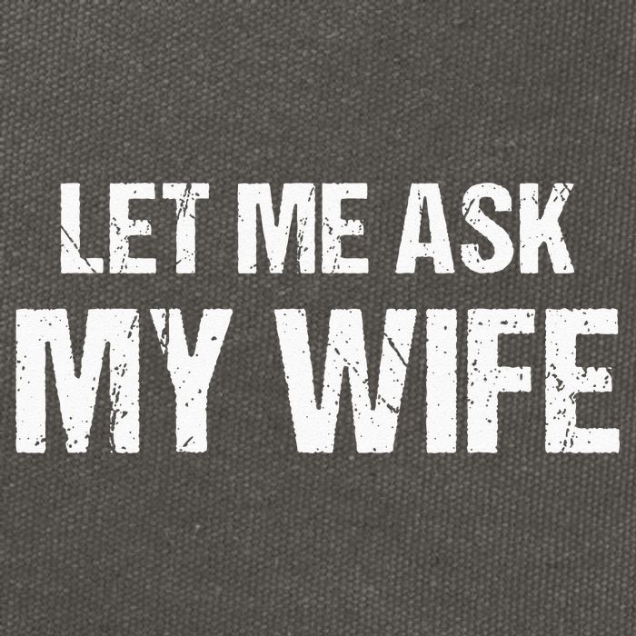 Let Me Ask My Wife Funny Husband Cotton Canvas Backpack
