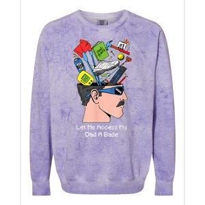 Let Me Access My Dad A Base Funny Gift Colorblast Crewneck Sweatshirt