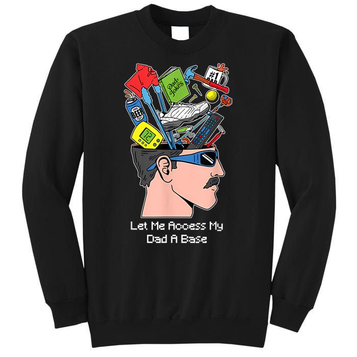 Let Me Access My Dad A Base Funny Gift Sweatshirt