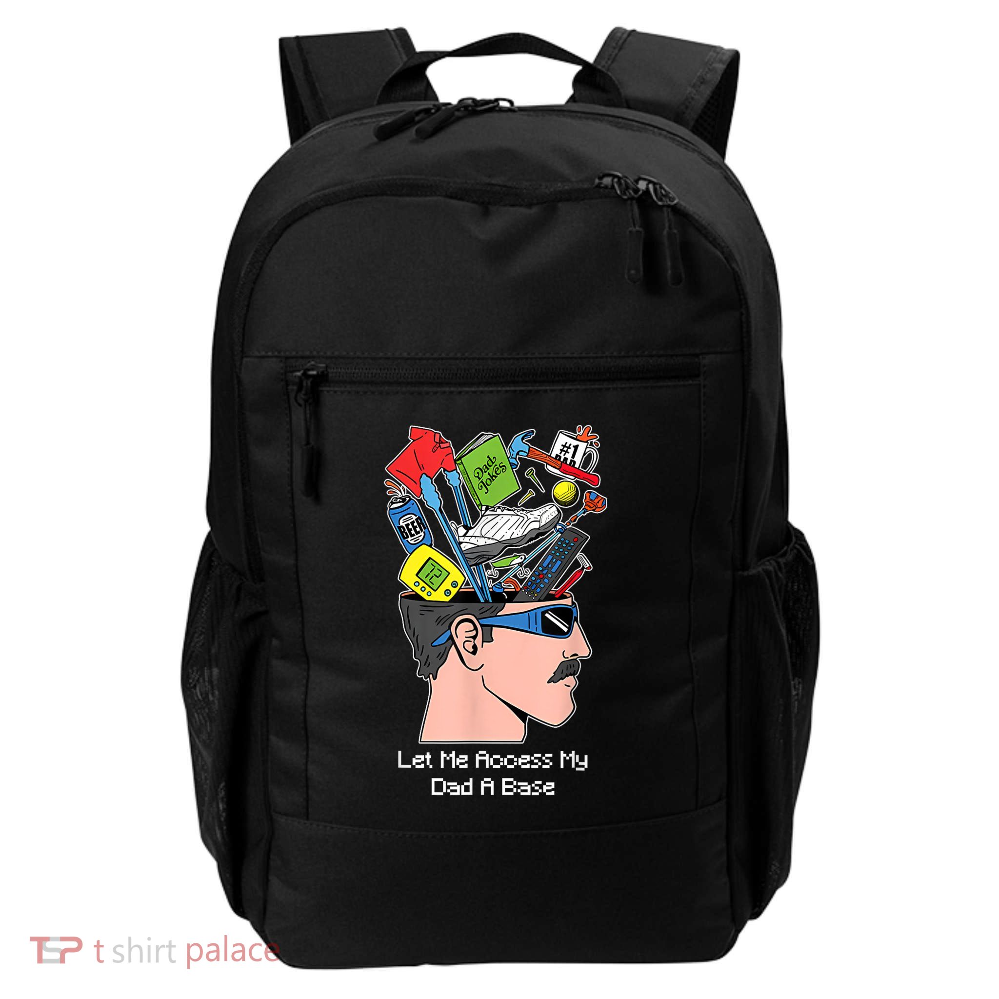 Let Me Access My Dad A Base Funny Gift Daily Commute Backpack