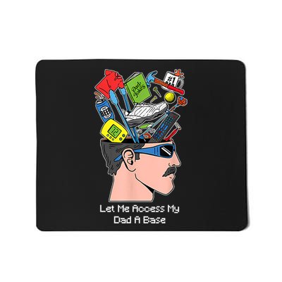 Let Me Access My Dad A Base Funny Gift Mousepad