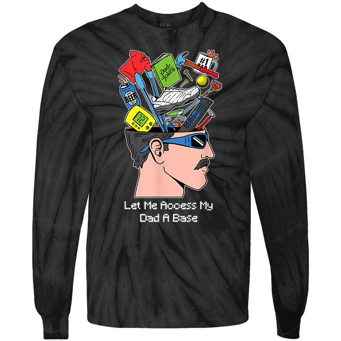 Let Me Access My Dad A Base Funny Gift Tie-Dye Long Sleeve Shirt