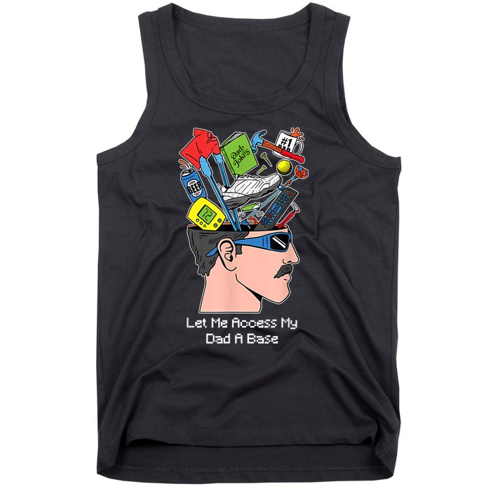 Let Me Access My Dad A Base Funny Gift Tank Top