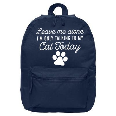 Leave Me Alone I'm Only Talking To My Cat Today Joke Sarcasm 16 in Basic Backpack