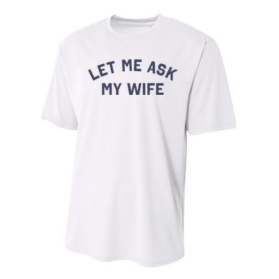 Let Me Ask My Wife Funny Husband Saying Performance Sprint T-Shirt