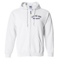 Let Me Ask My Wife Funny Husband Saying Full Zip Hoodie