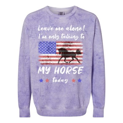 Leave Me Alone IM Talking To My Horse American Flag Meaningful Gift Colorblast Crewneck Sweatshirt