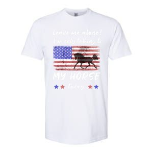 Leave Me Alone IM Talking To My Horse American Flag Meaningful Gift Softstyle CVC T-Shirt