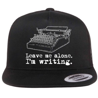 Leave Me Alone I'm Writing Writers At Work Typewriter Gift Flatbill Hat