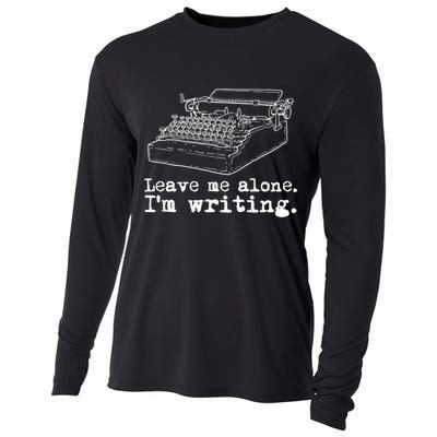 Leave Me Alone I'm Writing Writers At Work Typewriter Gift Cooling Performance Long Sleeve Crew
