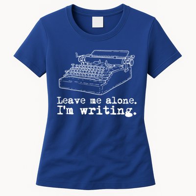 Leave Me Alone I'm Writing Writers At Work Typewriter Gift Womens T-Shirt