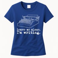 Leave Me Alone I'm Writing Writers At Work Typewriter Gift Womens T-Shirt