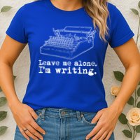 Leave Me Alone I'm Writing Writers At Work Typewriter Gift Womens T-Shirt