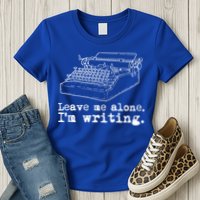 Leave Me Alone I'm Writing Writers At Work Typewriter Gift Womens T-Shirt
