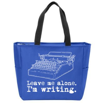 Leave Me Alone I'm Writing Writers At Work Typewriter Gift Zip Tote Bag