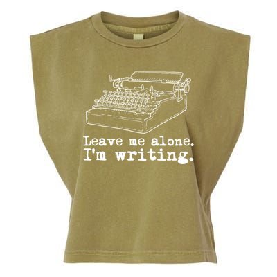 Leave Me Alone I'm Writing Writers At Work Typewriter Gift Garment-Dyed Women's Muscle Tee