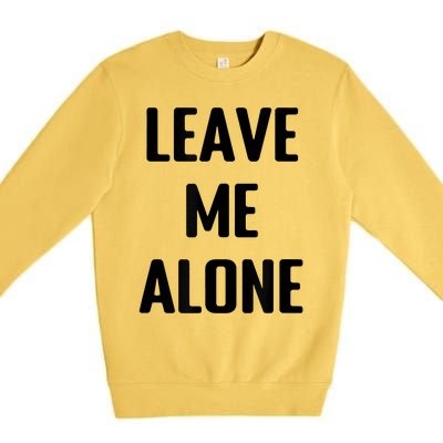 Leave Me Alone Premium Crewneck Sweatshirt