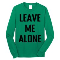 Leave Me Alone Long Sleeve Shirt