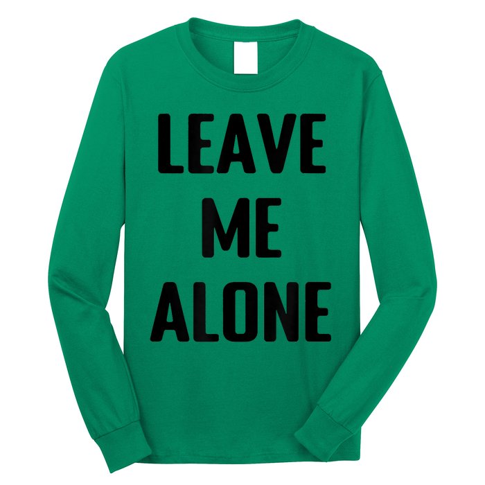 Leave Me Alone Long Sleeve Shirt