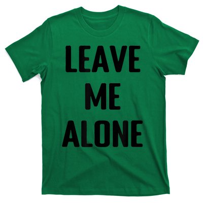 Leave Me Alone T-Shirt