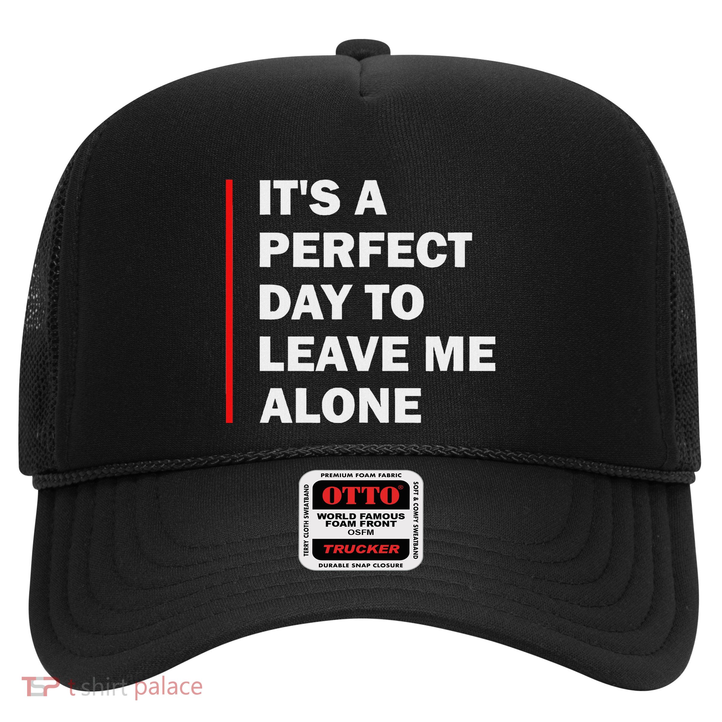 Leave Me Alone Funny Saying Trucker Hat