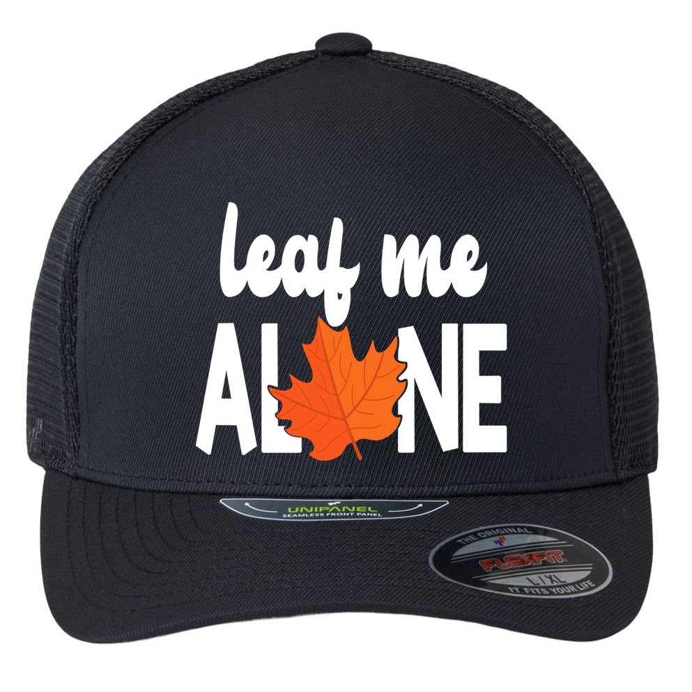 Leaf Me Alone Funny Fall Flexfit Unipanel Trucker Cap