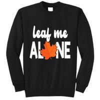 Leaf Me Alone Funny Fall Tall Sweatshirt