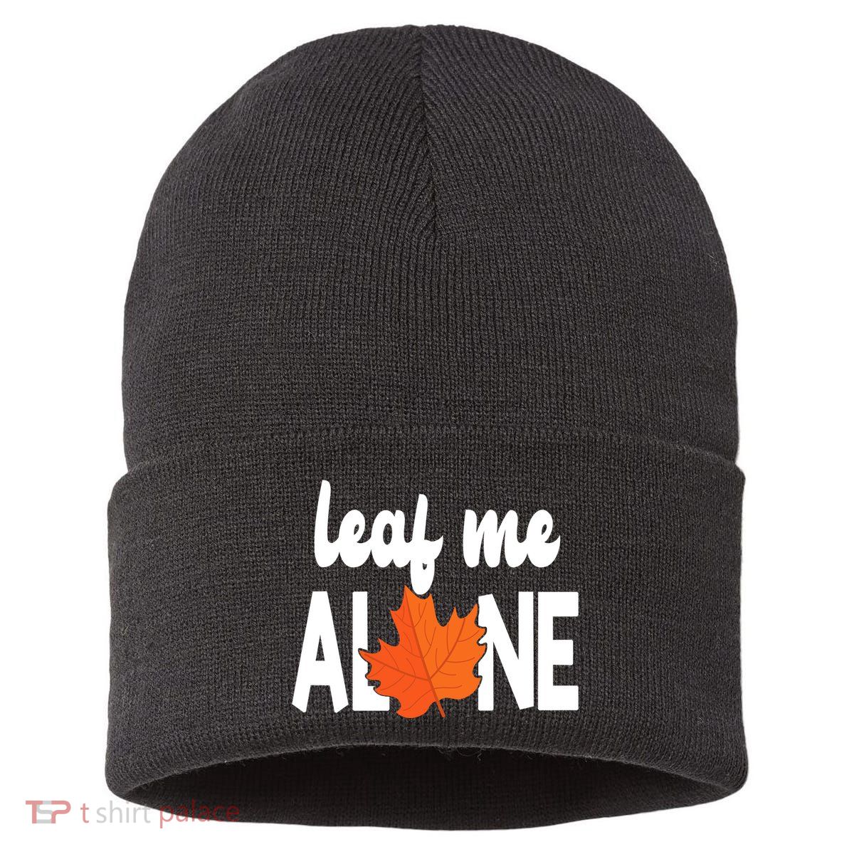 Leaf Me Alone Funny Fall Sustainable Knit Beanie