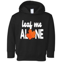 Leaf Me Alone Funny Fall Toddler Hoodie