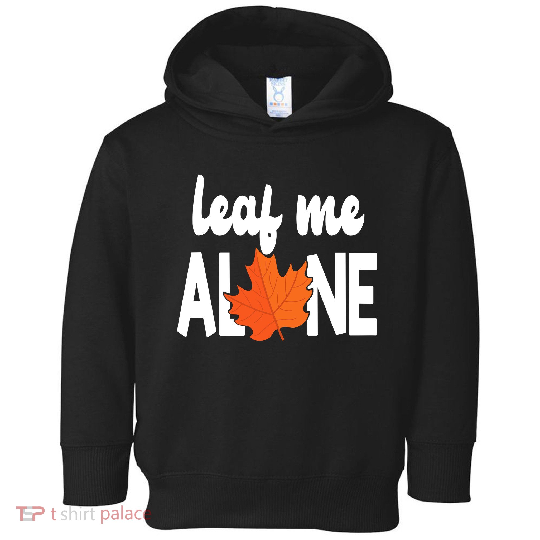 Leaf Me Alone Funny Fall Toddler Hoodie