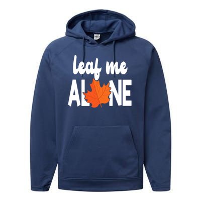 Leaf Me Alone Funny Fall Performance Fleece Hoodie