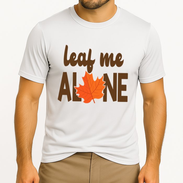 Leaf Me Alone Funny Fall Performance Shirt