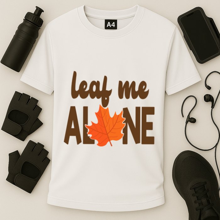 Leaf Me Alone Funny Fall Performance Shirt