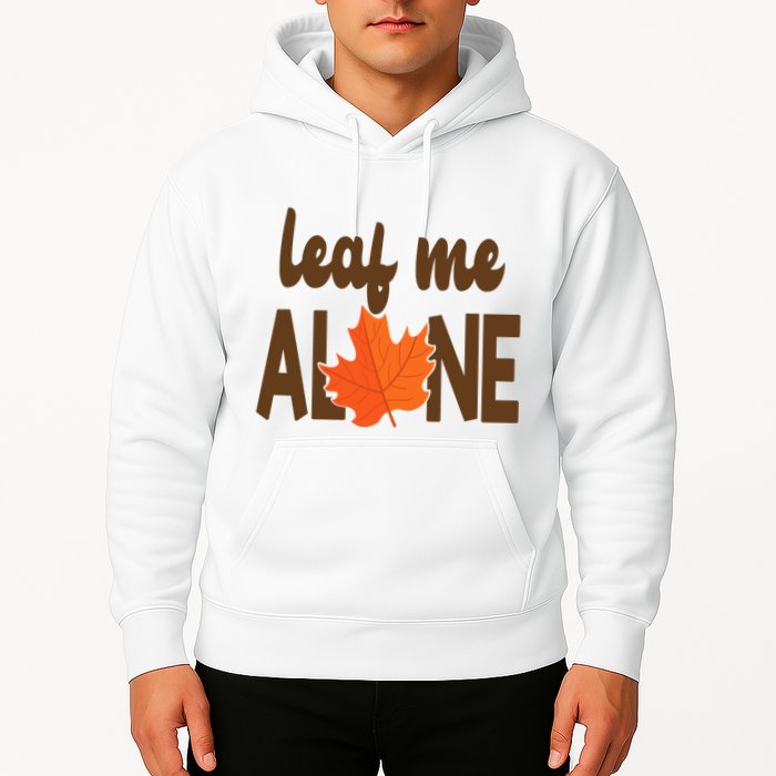 Leaf Me Alone Funny Fall Hoodie