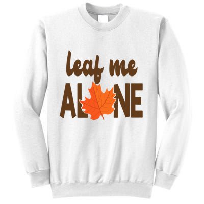 Leaf Me Alone Funny Fall Sweatshirt