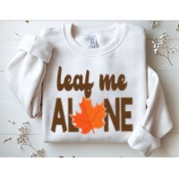 Leaf Me Alone Funny Fall Sweatshirt