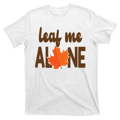 Leaf Me Alone Funny Fall T-Shirt