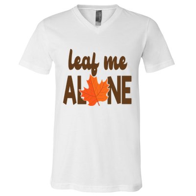 Leaf Me Alone Funny Fall V-Neck T-Shirt